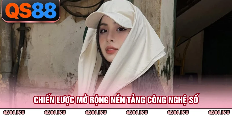 Chiến lược mở rộng nền tảng công nghệ số