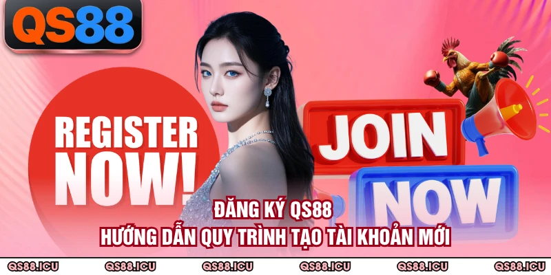 Đăng Ký QS88 - Hướng Dẫn Quy Trình Tạo Tài Khoản Mới